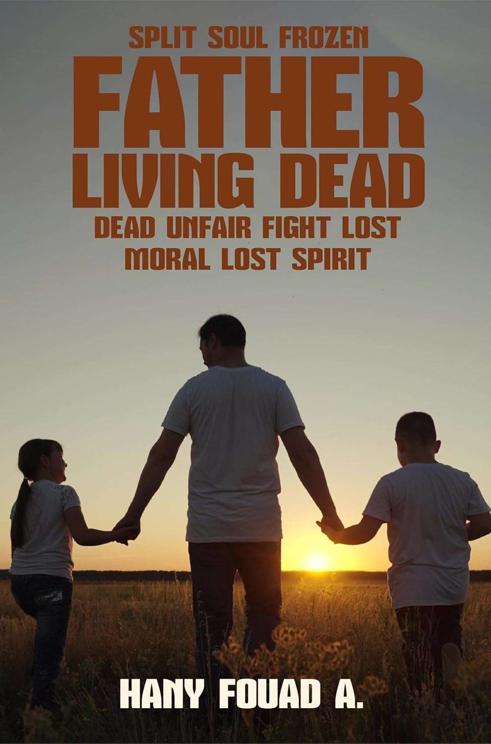 SPLIT SOUL FROZEN FATHER LIVING DEAD DEAD UNFAIR FIGHT LOST MORAL LOST SPIRIT