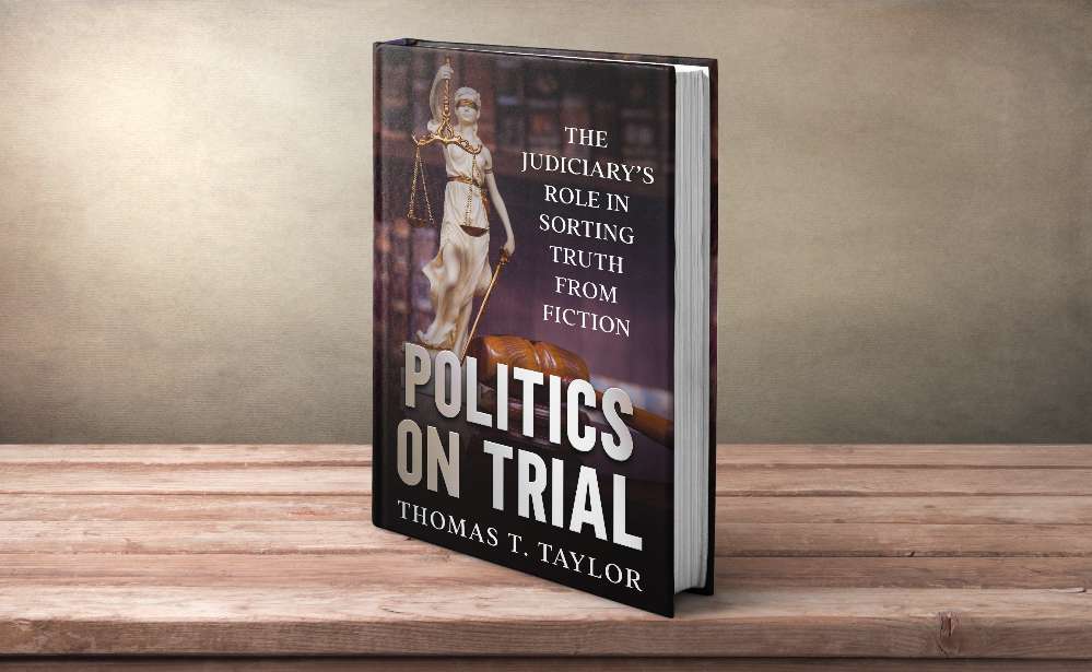 Politics on Trial: The Judiciary’s Role in Sorting Truth from Fiction 