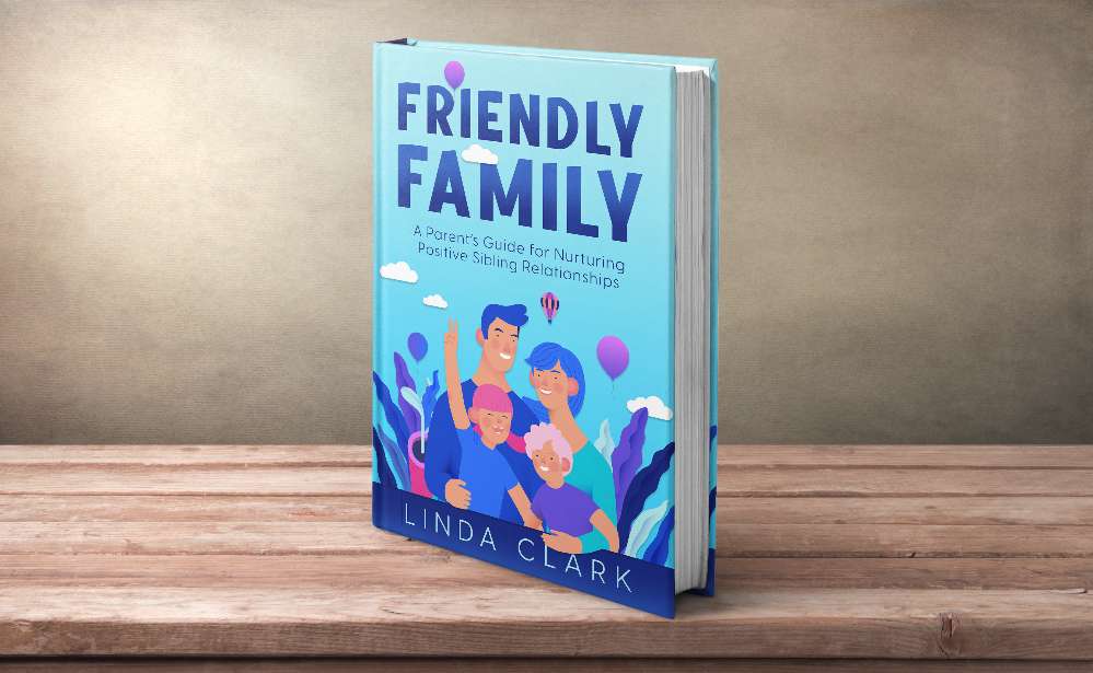Friendly Family: A Parent’s Guide for Nurturing Positive Sibling Relationships 