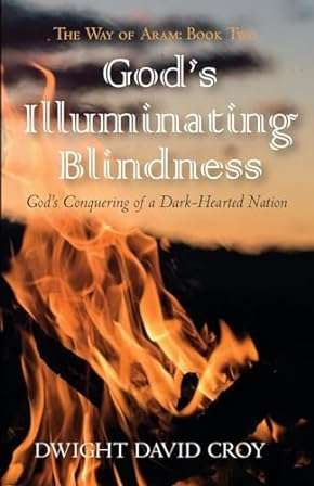 God's Illuminating Blindness: God's Conquering of a Dark-Hearted Nation