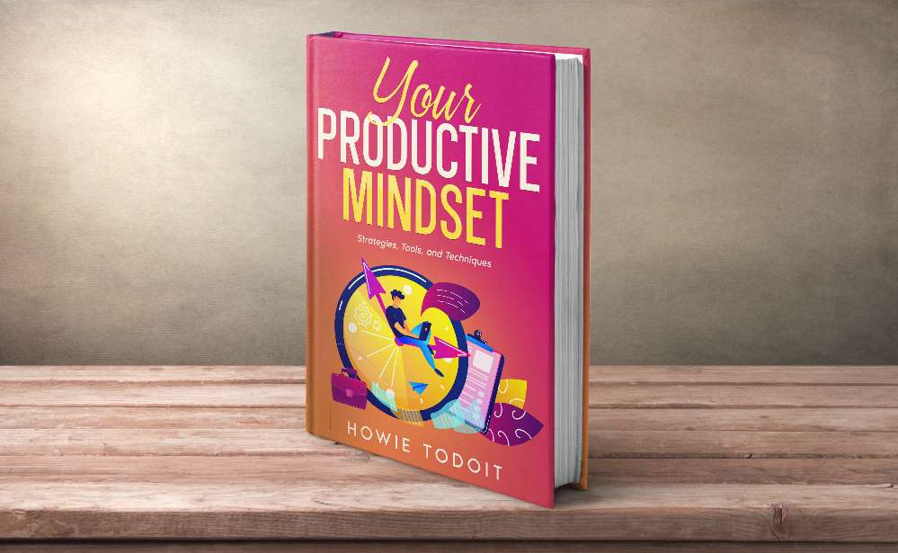 Your Productive Mindset: Strategies, Tools, and Techniques