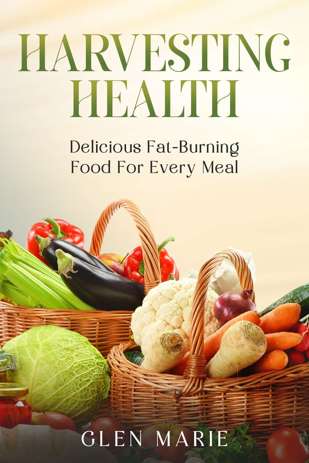 Harvesting Health - Delicious Fat-Burning Food For Every Meal